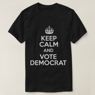 T-shirt Restez Calme Et Votez Démocrate