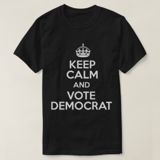 T-shirt Restez Calme Et Votez Démocrate