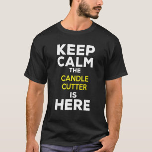 T-shirt Restez Calme La Bougie Cutter Est Là