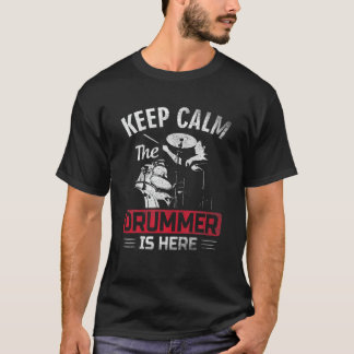 T-shirt Restez Calme Le Drummer Est Ici Le Drummer Cool Di