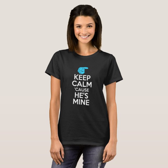 T-shirt Restez calme "parce qu'il est à moi. (Devant entier)