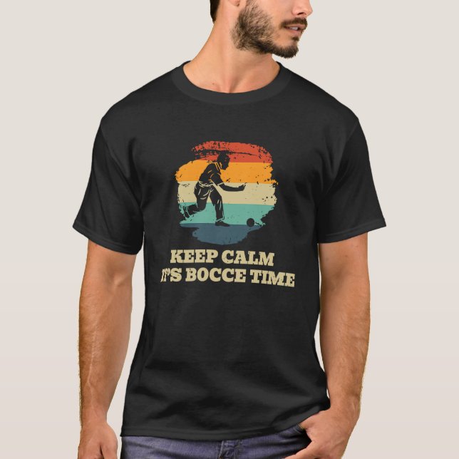 T-shirt Restez Calme Son Bocce Time Bocce Ball Player (Devant)