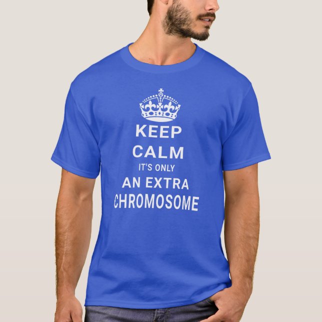 T-shirt Restez Calme Syndrome des Downs Chromosome Extra (Devant)