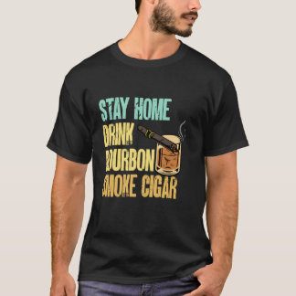 T-shirt Restez chez vous buvez du bourbon fumez le cigare