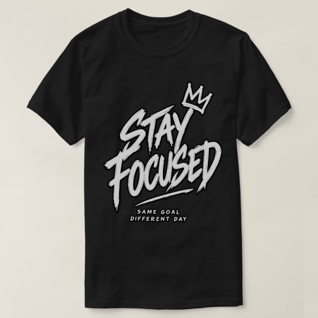 T-shirt Restez Concentré Même Objectif Jour Différent (Design devant)