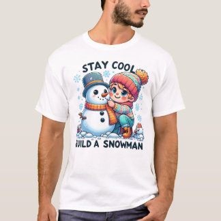 T-shirt Restez cool, construisez un bonhomme de neige