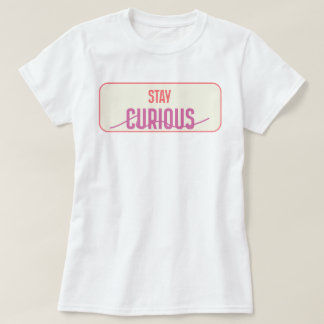 T-shirt Restez Curieux | phozos