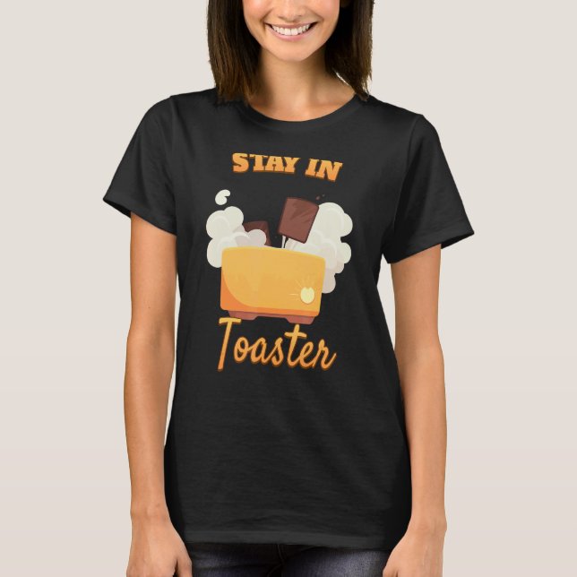 T-shirt Restez Dans Votre Cute Toaster (Devant)