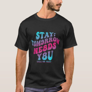 T-shirt Restez Demain A Besoin De Vous 988 Prévention Du S