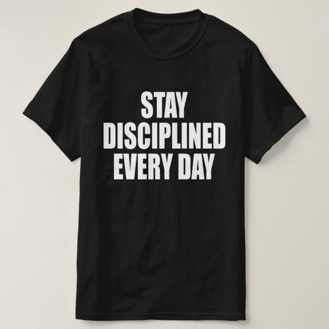 T-shirt Restez Discipliné Chaque Jour (Design devant)