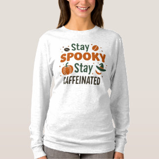 T-shirt Restez effrayant, restez caféiné