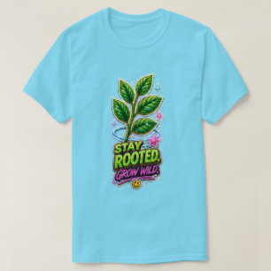 T-shirt Restez Enracinés Grandissez à l'État Sauvage 🌿 Am