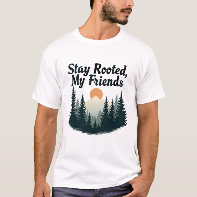 T-shirt Restez Enracinés, Mes amis (Devant)