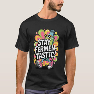 T-shirt Restez Fermentastique Fun de Brassage de Kombucha