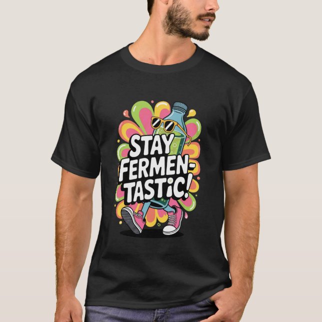 T-shirt Restez Fermentastique Fun de Brassage de Kombucha  (Devant)