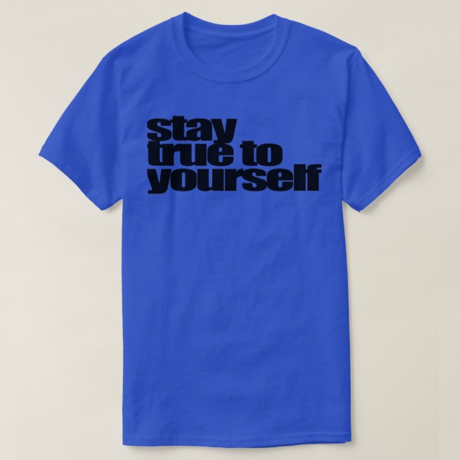 T-shirt restez fidèle à vous-même (Design devant)