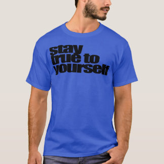 T-shirt restez fidèle à vous-même