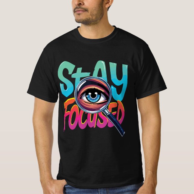 T-shirt Restez focalisé Loupe Oeil Motivation (Devant)