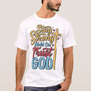 T-shirt Restez Fort Faites Confiance à Dieu Croix Chrétien