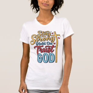 T-shirt Restez Forts Faites Confiance à Dieu Croix Chrétie
