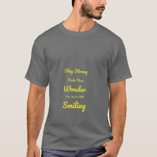 T-shirt Restez forts, faites-les s'émerveiller de votre 😊