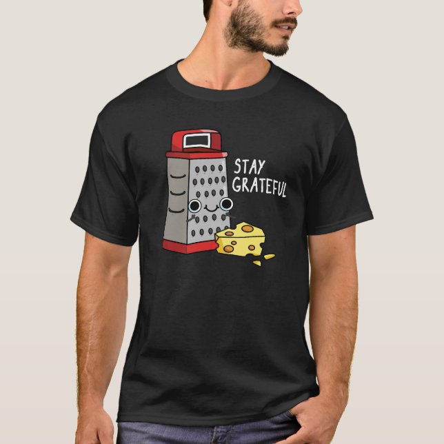 T-shirt Restez Grateful Funny Cheese Pun Dark BG (Devant)