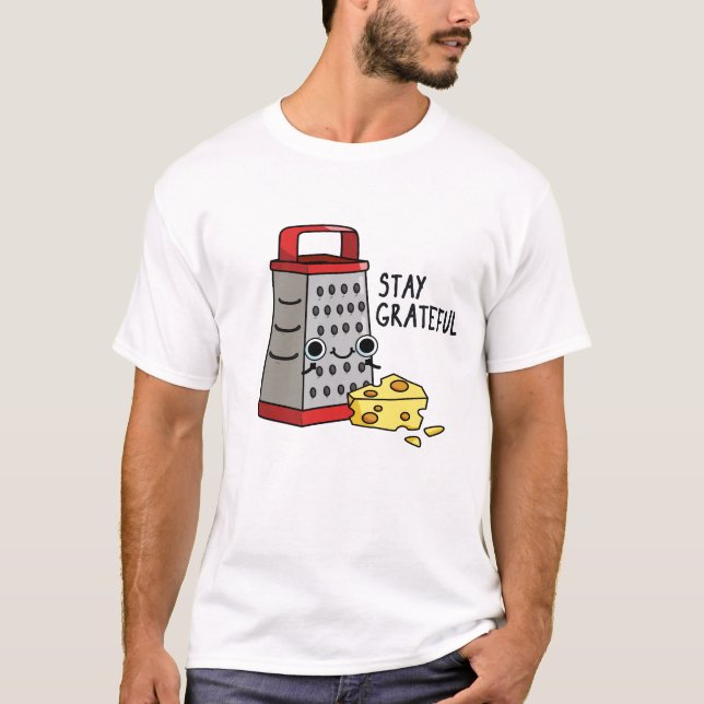 T-shirt Restez Grateful Funny Pun au fromage (Devant)