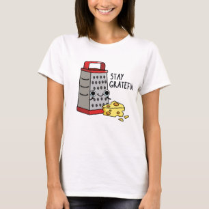 T-shirt Restez Grateful Funny Pun au fromage
