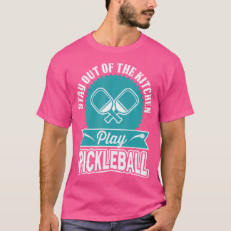 T-shirt Restez Hors De La Cuisine Jouer Au Pickleball