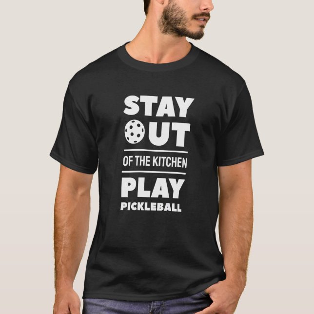 T-shirt Restez Hors De La Cuisine Jouer Au Pickleball (Devant)