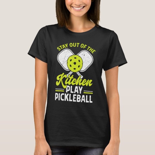 T-shirt Restez Hors De La Cuisine Jouer Au Pickleball Drôl (Devant)