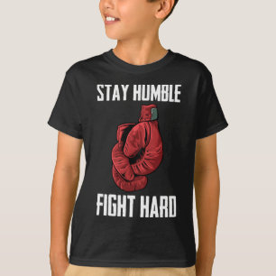 T-shirt Restez Humble Combattez Les Gants De Boxe Durs - B