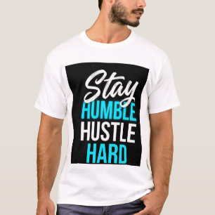 T-shirt Restez Humble Travaillez Dur Art de Citation Motiv