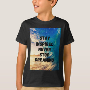 T-shirt Restez inspiré N'arrêtez jamais de rêver1