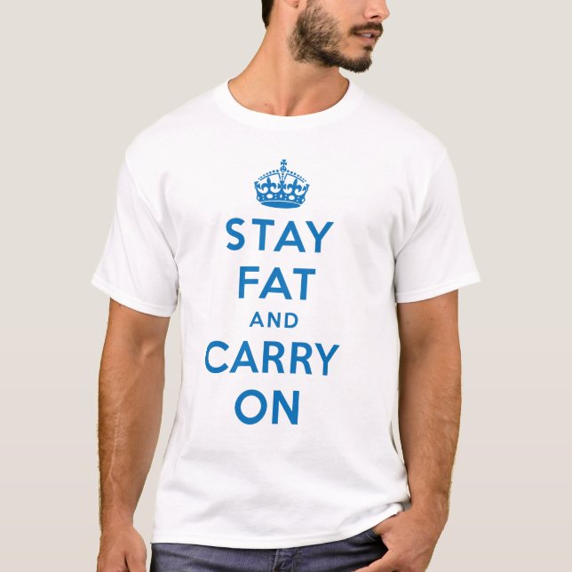 T-shirt Restez la graisse et continuez ! bleu sur le blanc (Devant)