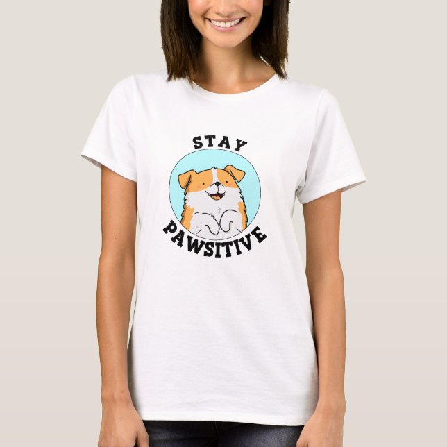T-shirt Restez Pawsitive Funny Smiling Chien Pun (Devant)