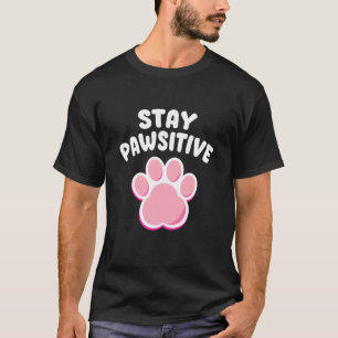 T-shirt Restez Pawsitive Patte de Chat Propriétaire de Cha