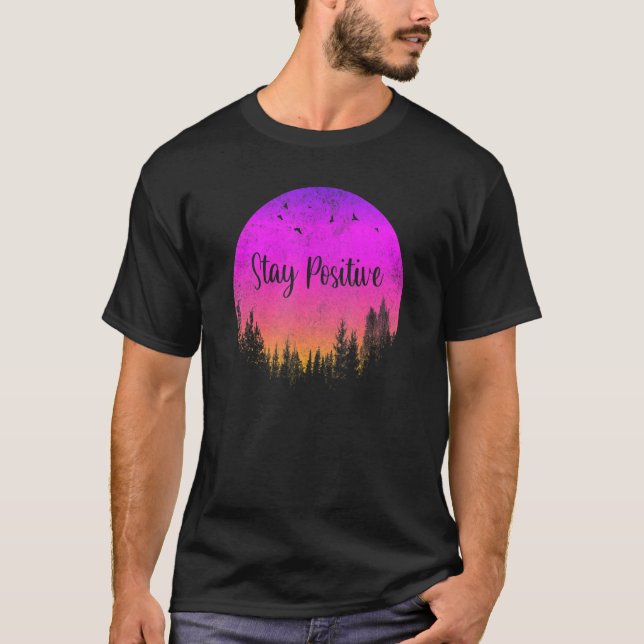 T-shirt Restez positif Citation Conception de la transform (Devant)