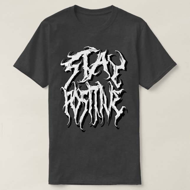 T-shirt Restez positif en métal mort message encourageant (Design devant)