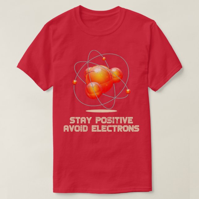 T-shirt Restez positif Évitez les électrons physique (Design devant)