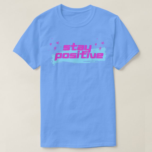 T-shirt Restez positif Je motivation 1423 (Design devant)