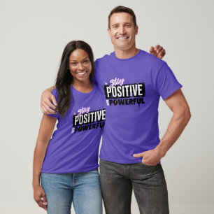T-shirt Restez Positif Soyez Puissant – Motivation