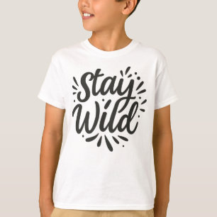 T-shirt Restez Sauvage - Embrassez Votre Esprit Intérieur