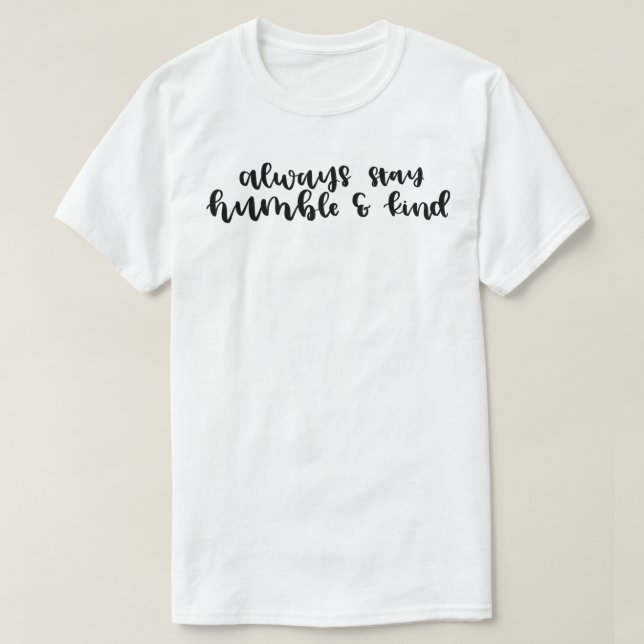 T-shirt Restez toujours humble et gentil (Design devant)