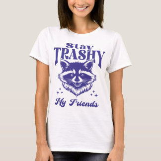 T-shirt Restez Trashy Mes Amis Raton Laveur Faune Drôle