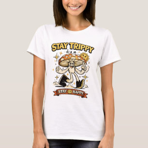 T-shirt Restez Trippy Restez Heureux Champignon Groovy Sig