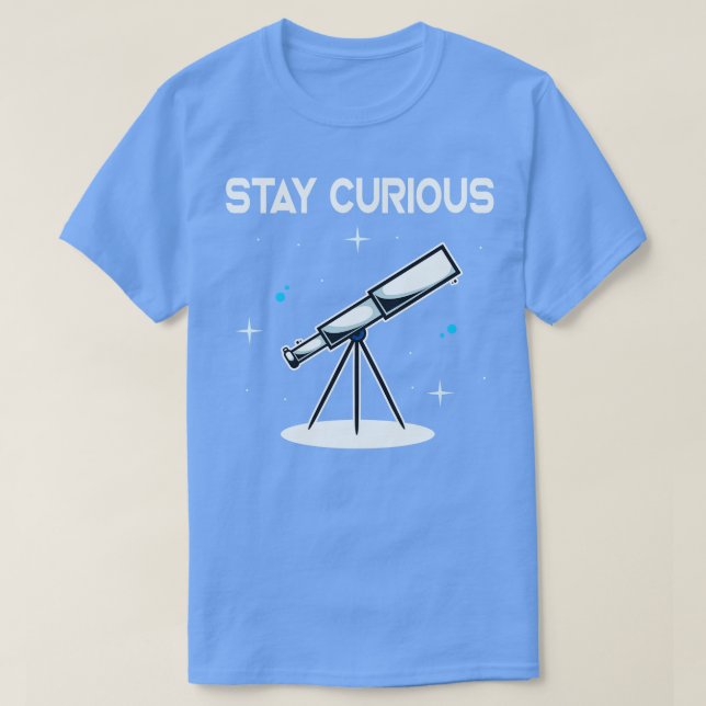 T-shirt Restez un astronome curieux du télescope astronomi (Design devant)