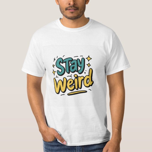 T-shirt Restez un Tee - shirt bizarre (Devant)
