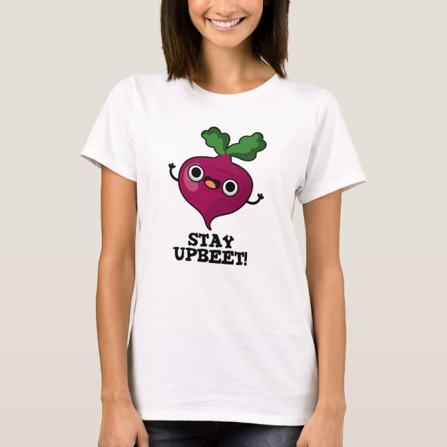 T-shirt Restez Upbeet Funny Veggie Beet Pun (Devant)