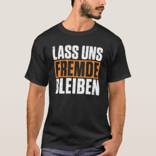 T-shirt Restons plus étrangers humour noir
